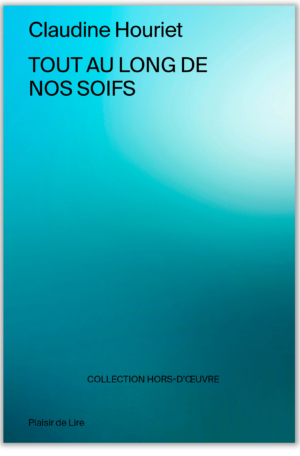 Tout au long de nos soifs