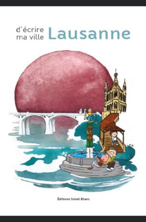 D'écrire ma ville Lausanne